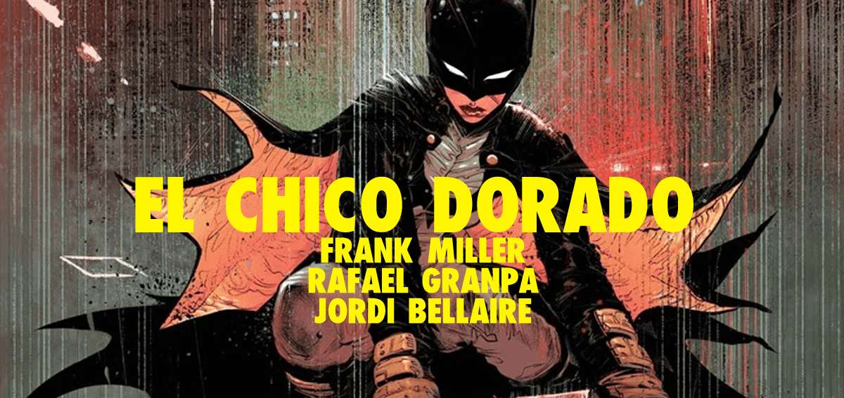 El regreso del Caballero Oscuro: El Chico Dorado, de Frank Miller
